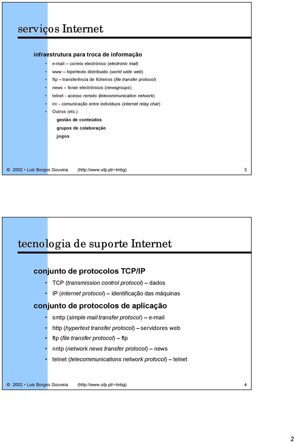 ) gestão de conteúdos grupos de colaboração jogos 2002 Luis Borges Gouveia (http://www.ufp.