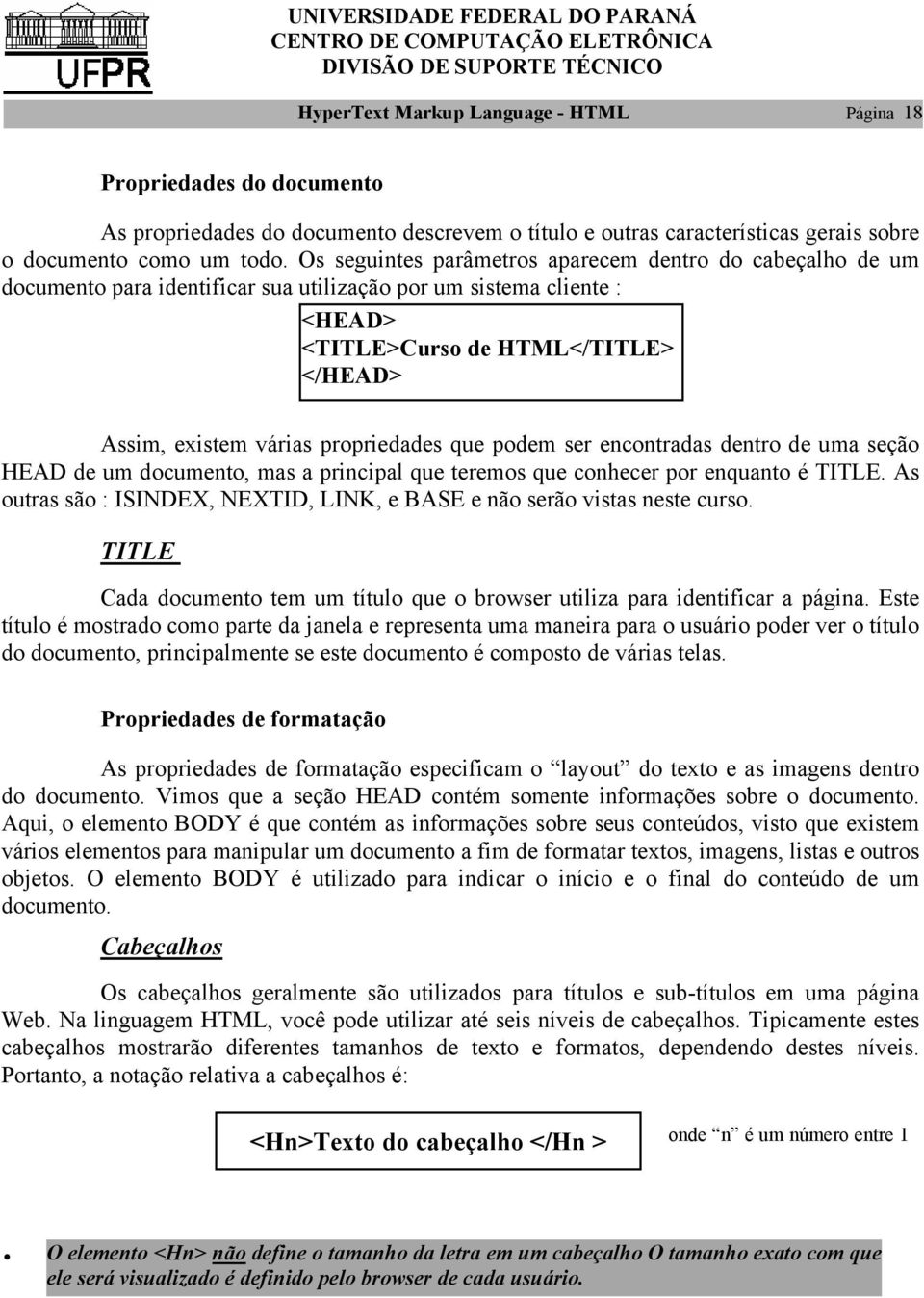 propriedades que podem ser encontradas dentro de uma seção HEAD de um documento, mas a principal que teremos que conhecer por enquanto é TITLE.