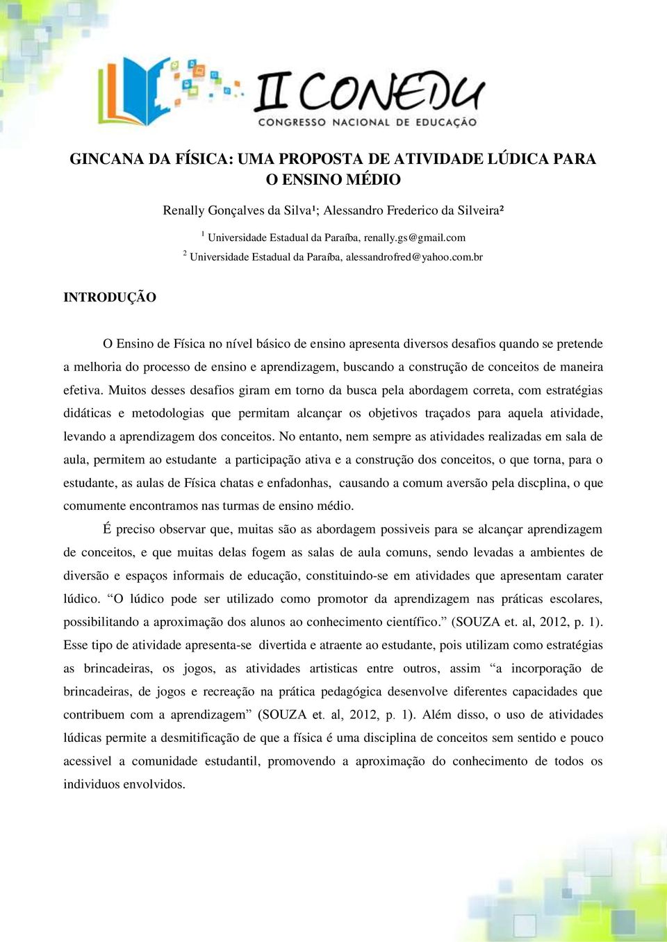 ensino e aprendizagem, buscando a construção de conceitos de maneira efetiva.