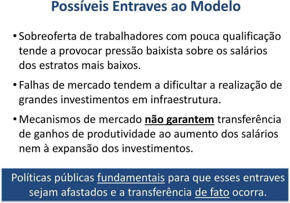 Falhas de mercado tendem a dificultar a realização de grandes investimentos em infraestrutura.