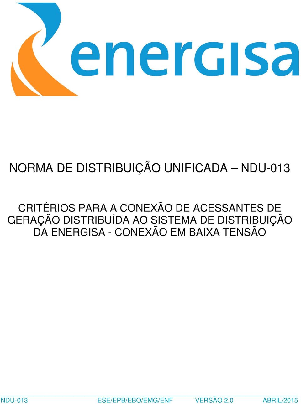 AO SISTEMA DE DISTRIBUIÇÃO DA ENERGISA - CONEXÃO EM