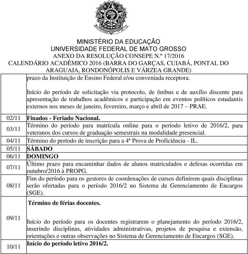 fevereiro, março e abril de 2017 PRAE. 02/11 Finados - Feriado Nacional.