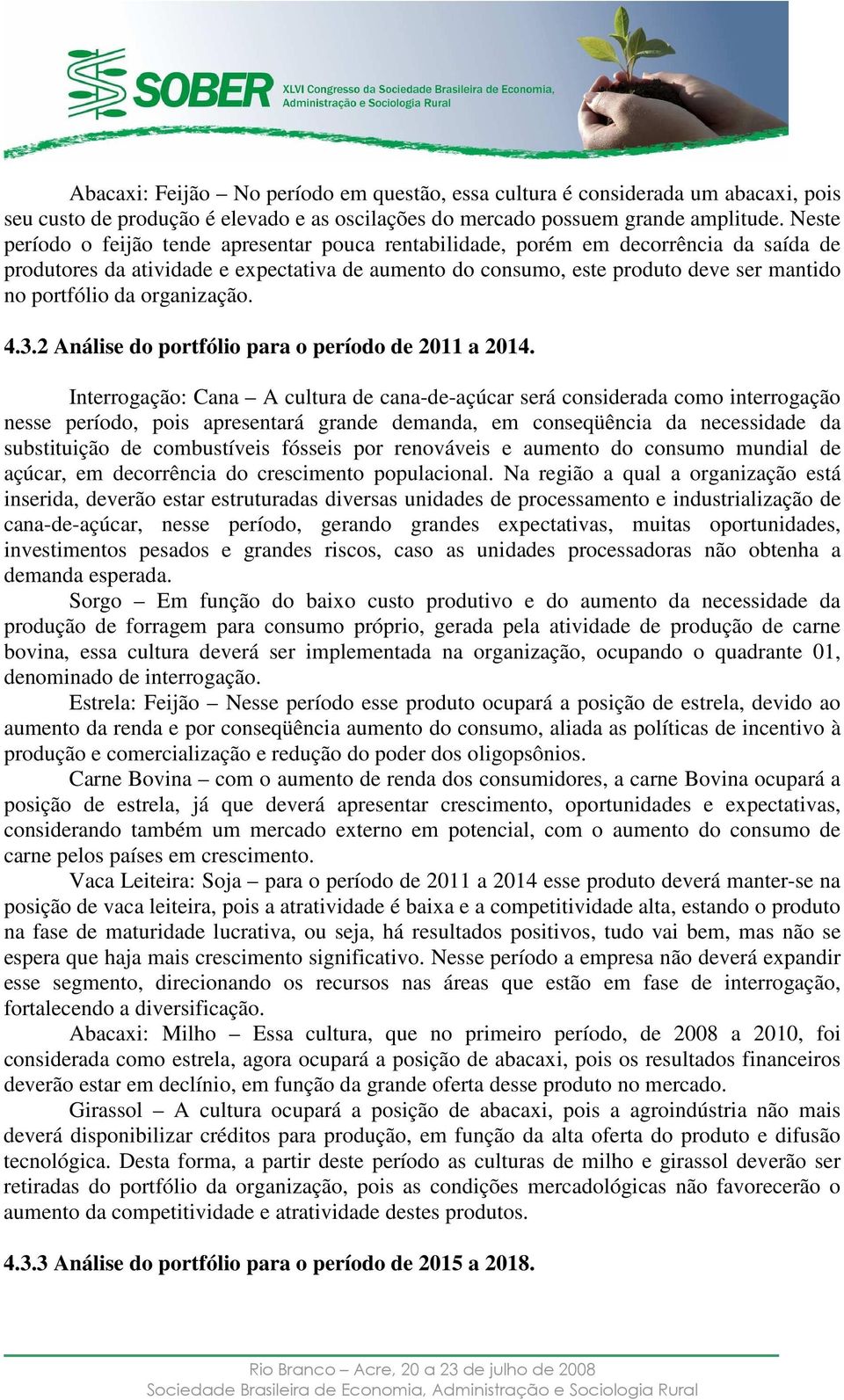 da organização. 4.3.2 Análise do portfólio para o período de 2011 a 2014.