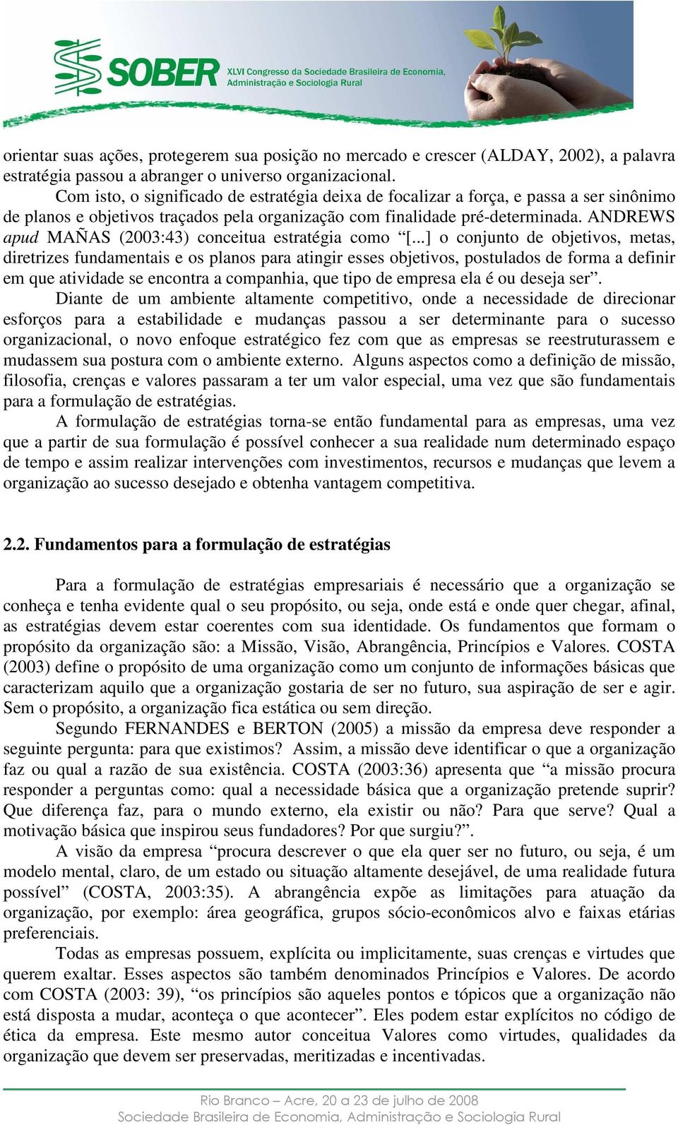 ANDREWS apud MAÑAS (2003:43) conceitua estratégia como [.
