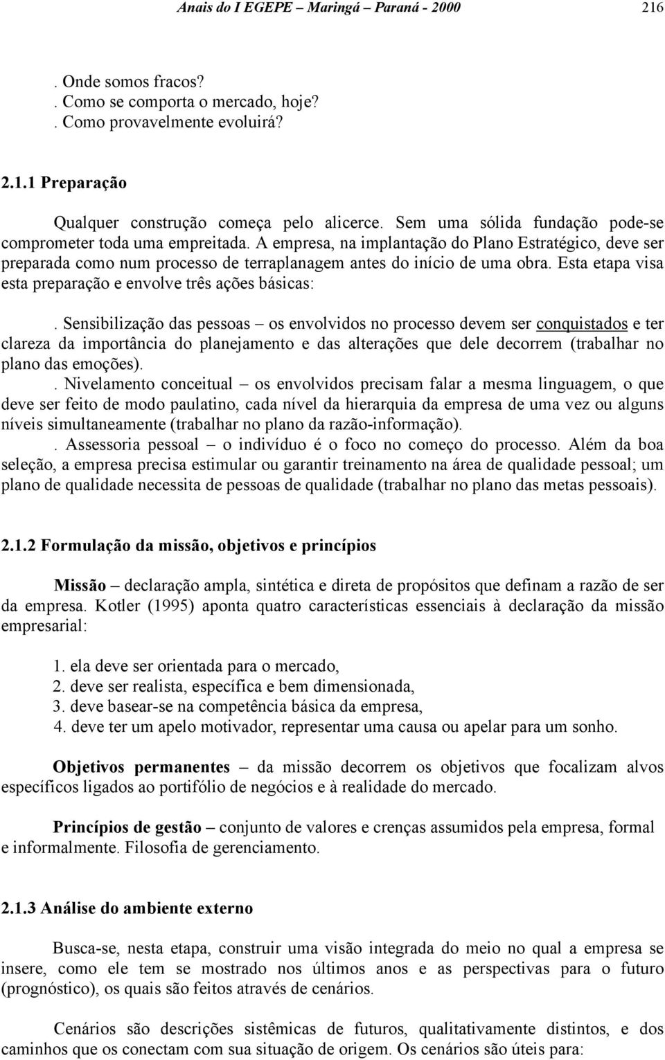 Esta etapa visa esta preparação e envolve três ações básicas:.