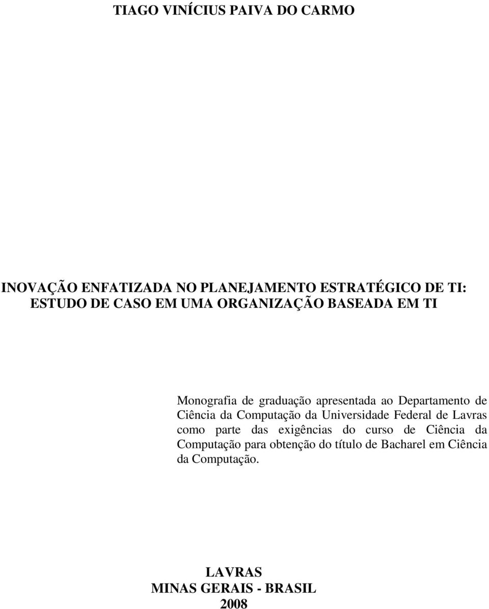 Computação da Universidade Federal de Lavras como parte das exigências do curso de Ciência da