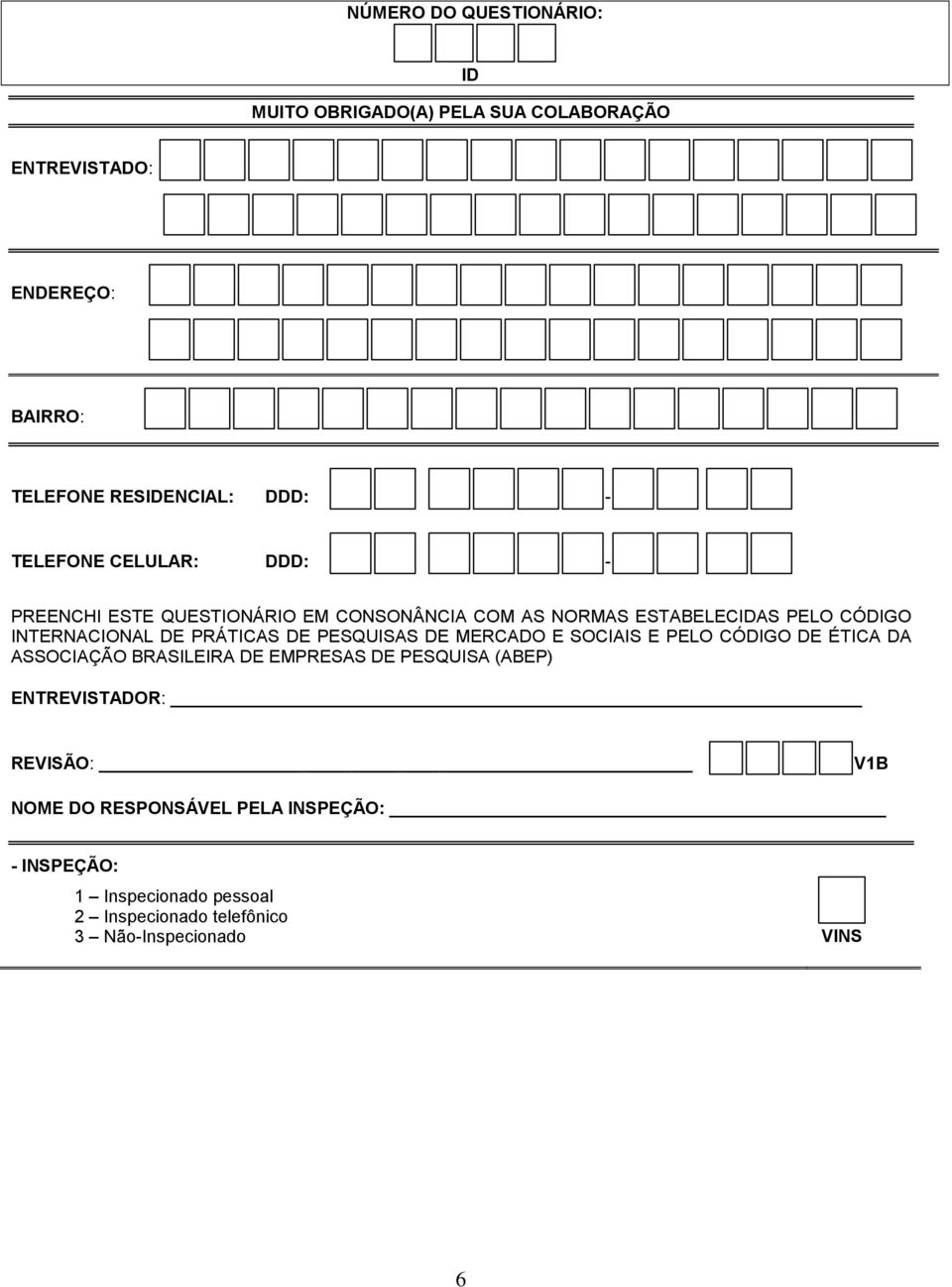 PRÁTICAS DE PESQUISAS DE MERCADO E SOCIAIS E PELO CÓDIGO DE ÉTICA DA ASSOCIAÇÃO BRASILEIRA DE EMPRESAS DE PESQUISA (ABEP)