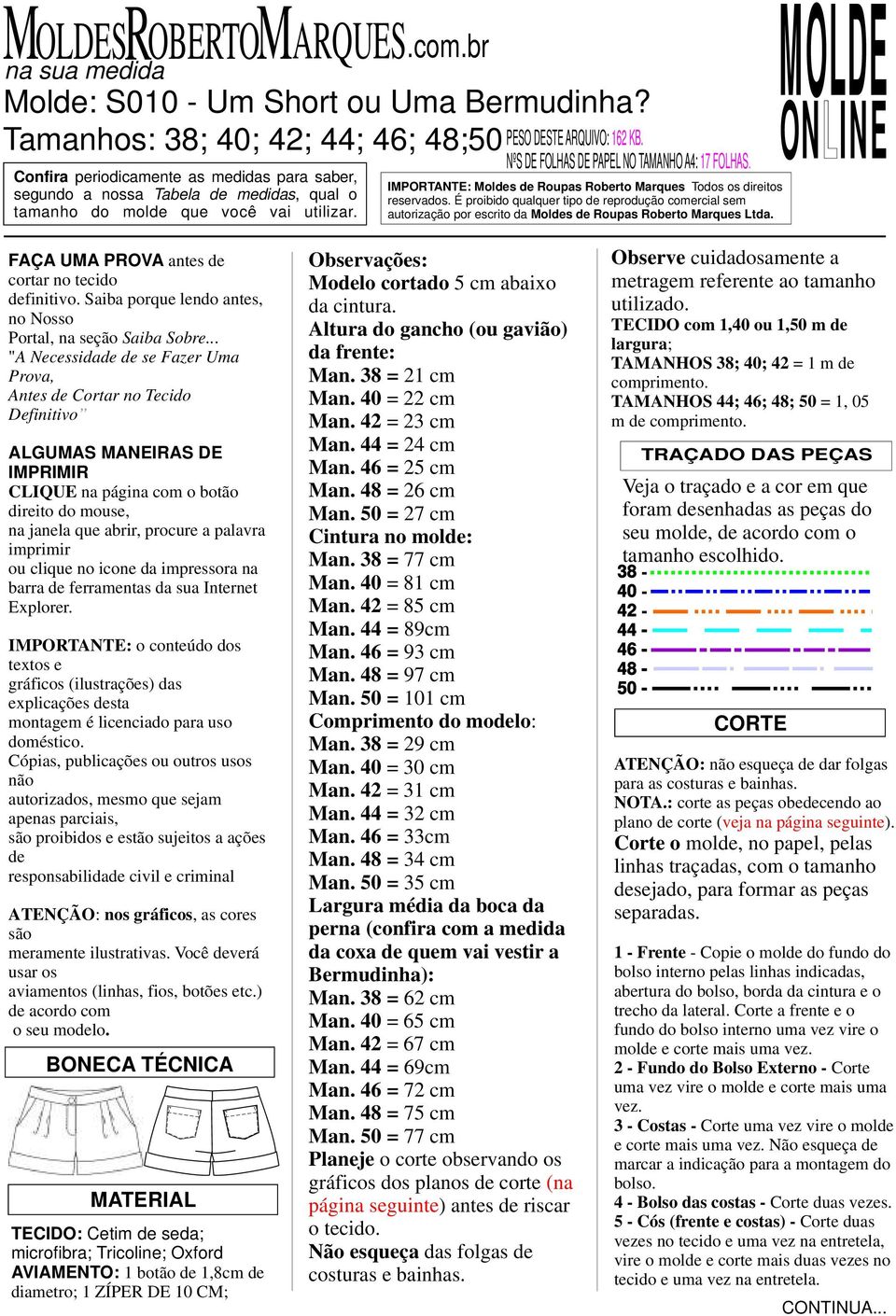 IMPORTANTE: Moldes de Roupas Roberto Marques Todos os direitos reservados. É proibido qualquer tipo de reprodução comercial sem autorização por escrito da Moldes de Roupas Roberto Marques Ltda.