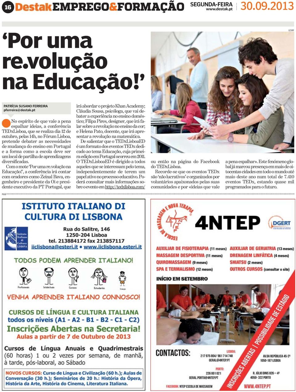 eaformacomoaescoladeveser umlocalde partilhade aprendizagens diversificadas. Como mote Porumare.volução na Educação!