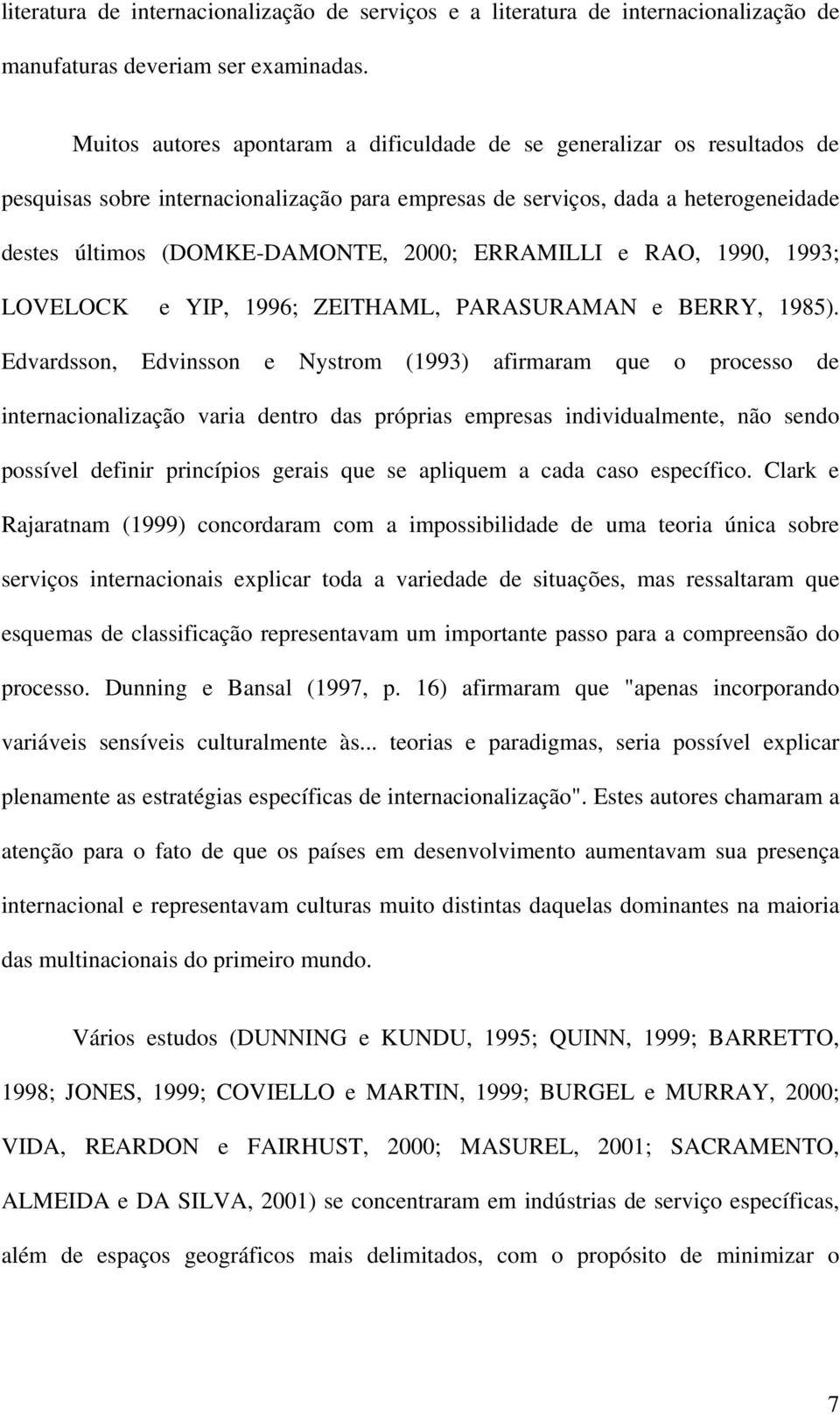 ERRAMILLI e RAO, 1990, 1993; LOVELOCK e YIP, 1996; ZEITHAML, PARASURAMAN e BERRY, 1985).