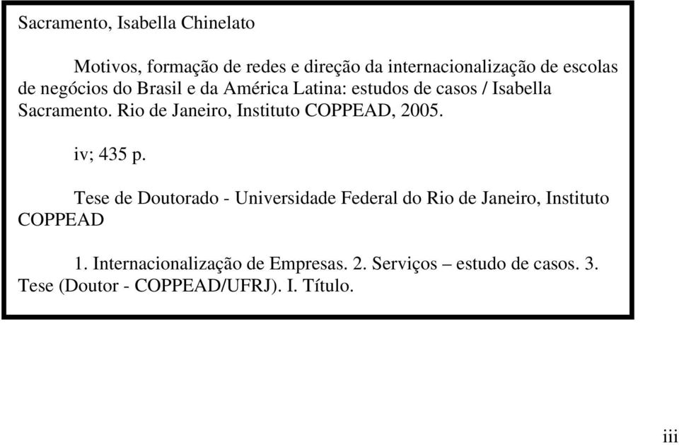 Rio de Janeiro, Instituto COPPEAD, 2005. iv; 435 p.