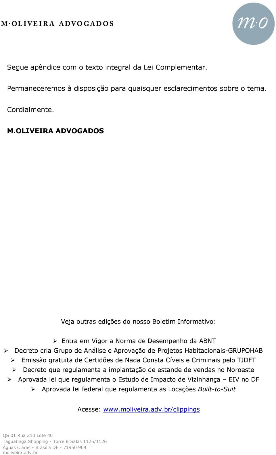 Projetos Habitacionais-GRUPOHAB Emissão gratuita de Certidões de Nada Consta Cíveis e Criminais pelo TJDFT Decreto que regulamenta a implantação de estande de