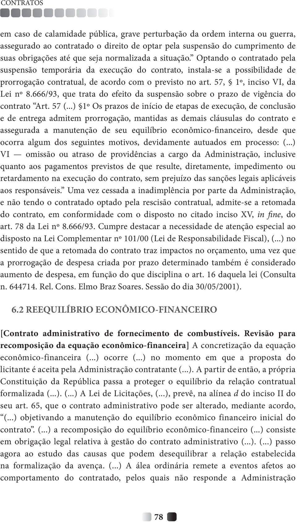 57, 1º, inciso VI, da Lei nº 8.666/93, que trata do efeito da suspensão sobre o prazo de vigência do contrato Art. 57 (.