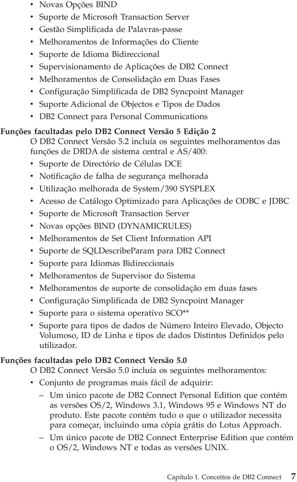 Personal Communications Funções facultadas pelo DB2 Connect Versão 5 Edição 2 O DB2 Connect Versão 5.