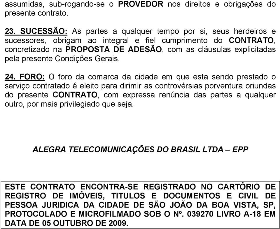 presente Condições Gerais. 24.