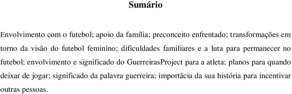 futebol; envolvimento e significado do GuerreirasProject para a atleta; planos para quando