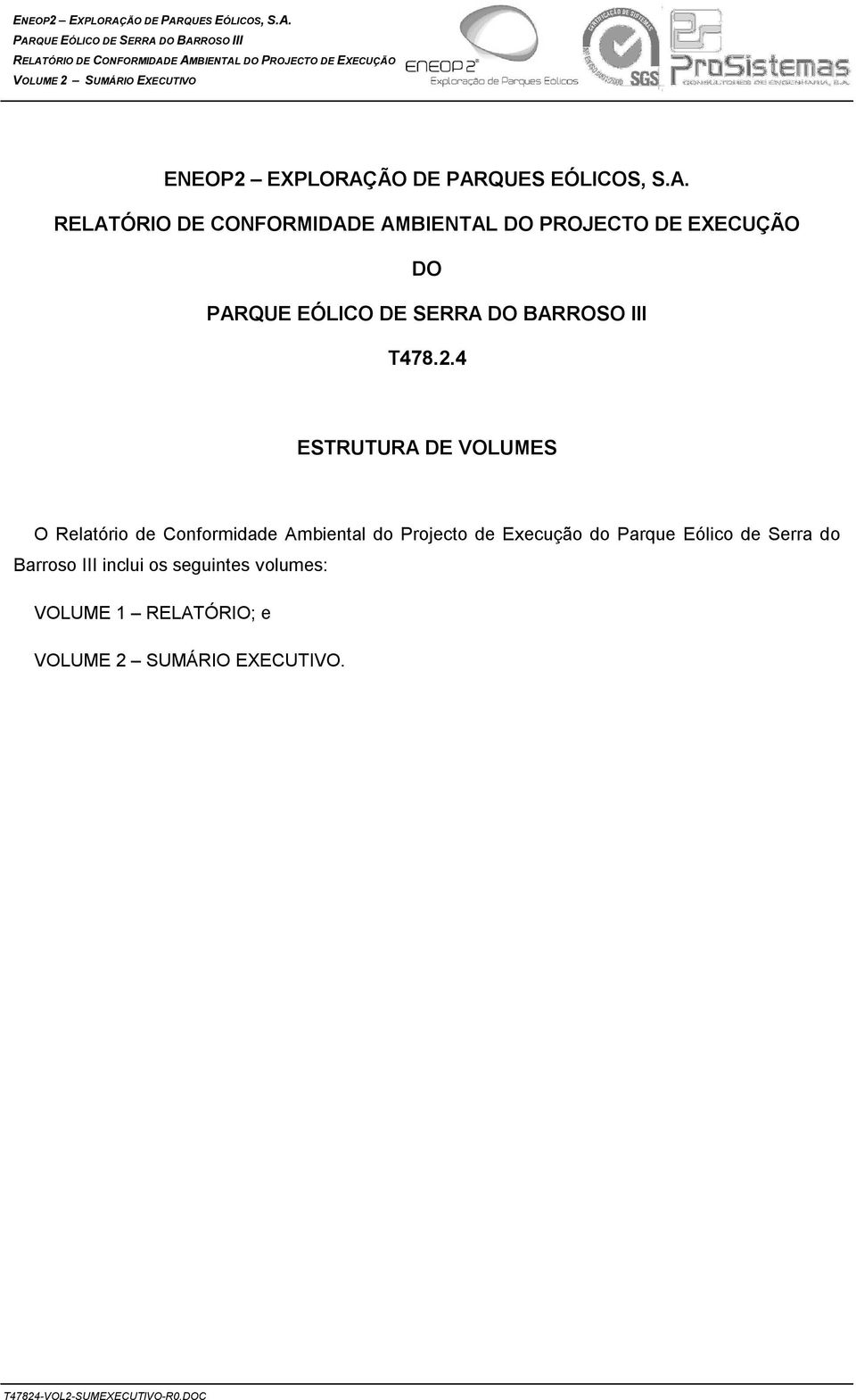 4 ESTRUTURA DE VOLUMES O Relatório de Conformidade Ambiental do