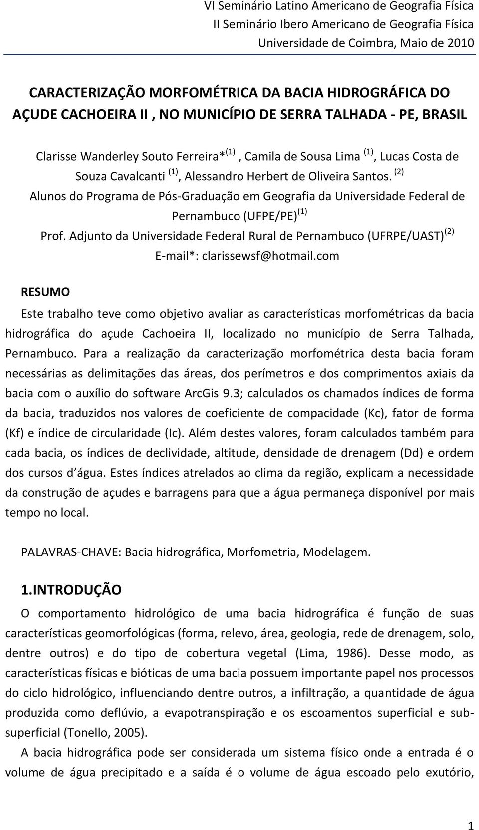 (2) Alunos do Programa de Pós-Graduação em Geografia da Universidade Federal de Pernambuco (UFPE/PE) (1) Prof.