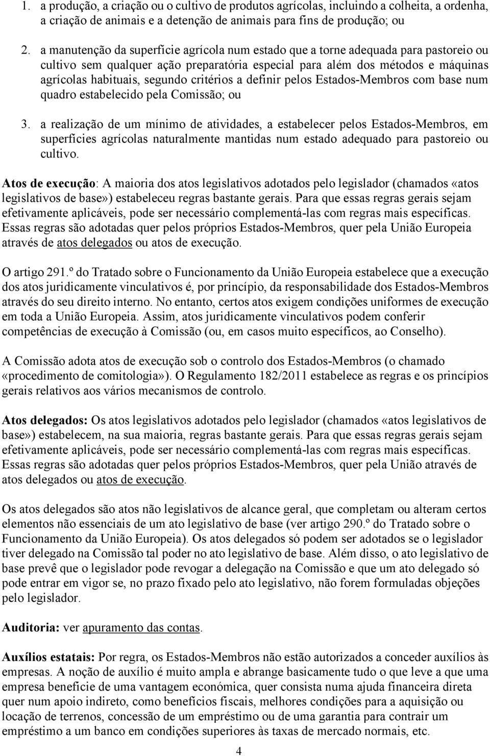 critérios a definir pelos Estados-Membros com base num quadro estabelecido pela Comissão; ou 3.