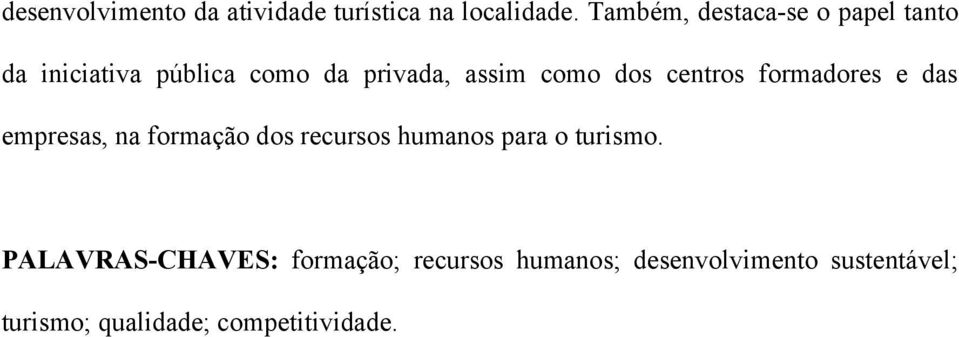 dos centros formadores e das empresas, na formação dos recursos humanos para o