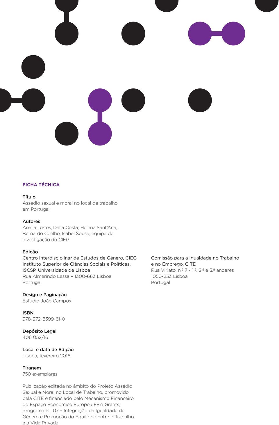 Ciências Sociais e Políticas, ISCSP, Universidade de Lisboa Rua Almerindo Lessa 1300-663 Lisboa Portugal Comissão para a Igualdade no Trabalho e no Emprego, CITE Rua Viriato, n.º 7-1.º, 2.º e 3.