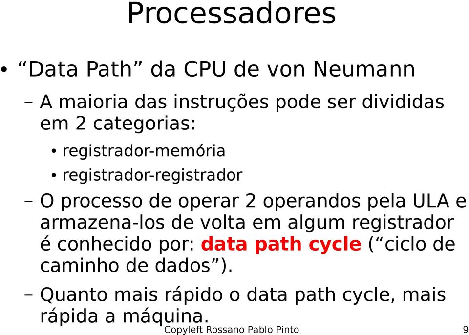 armazena-los de volta em algum registrador é conhecido por: data path cycle ( ciclo de caminho