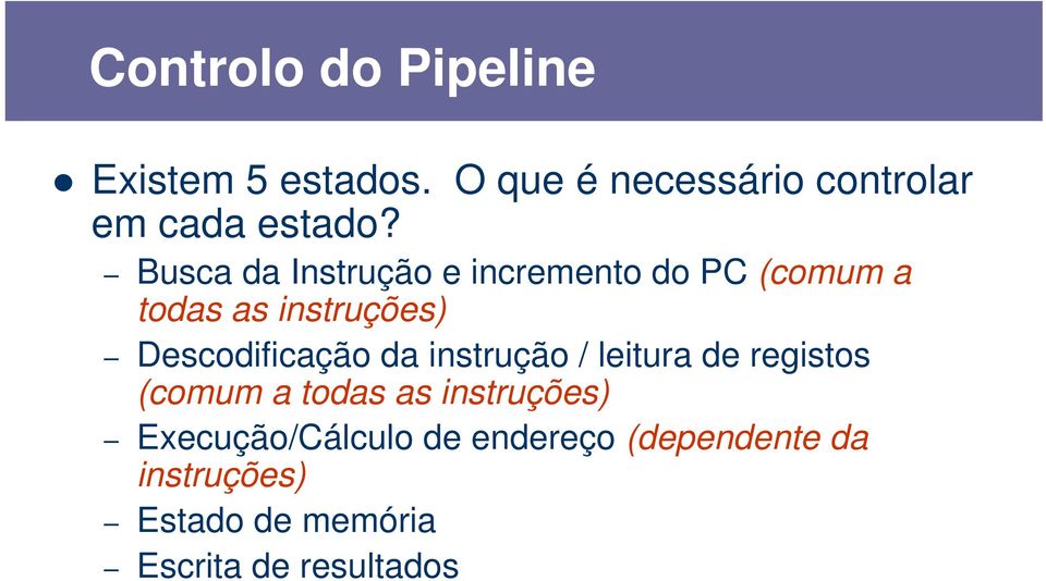 Busca da Instrução e incremento do PC (comum a todas as instruções)