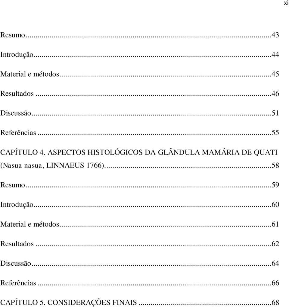 ASPECTOS HISTOLÓGICOS DA GLÂNDULA MAMÁRIA DE QUATI (Nasua nasua, LINNAEUS 1766).