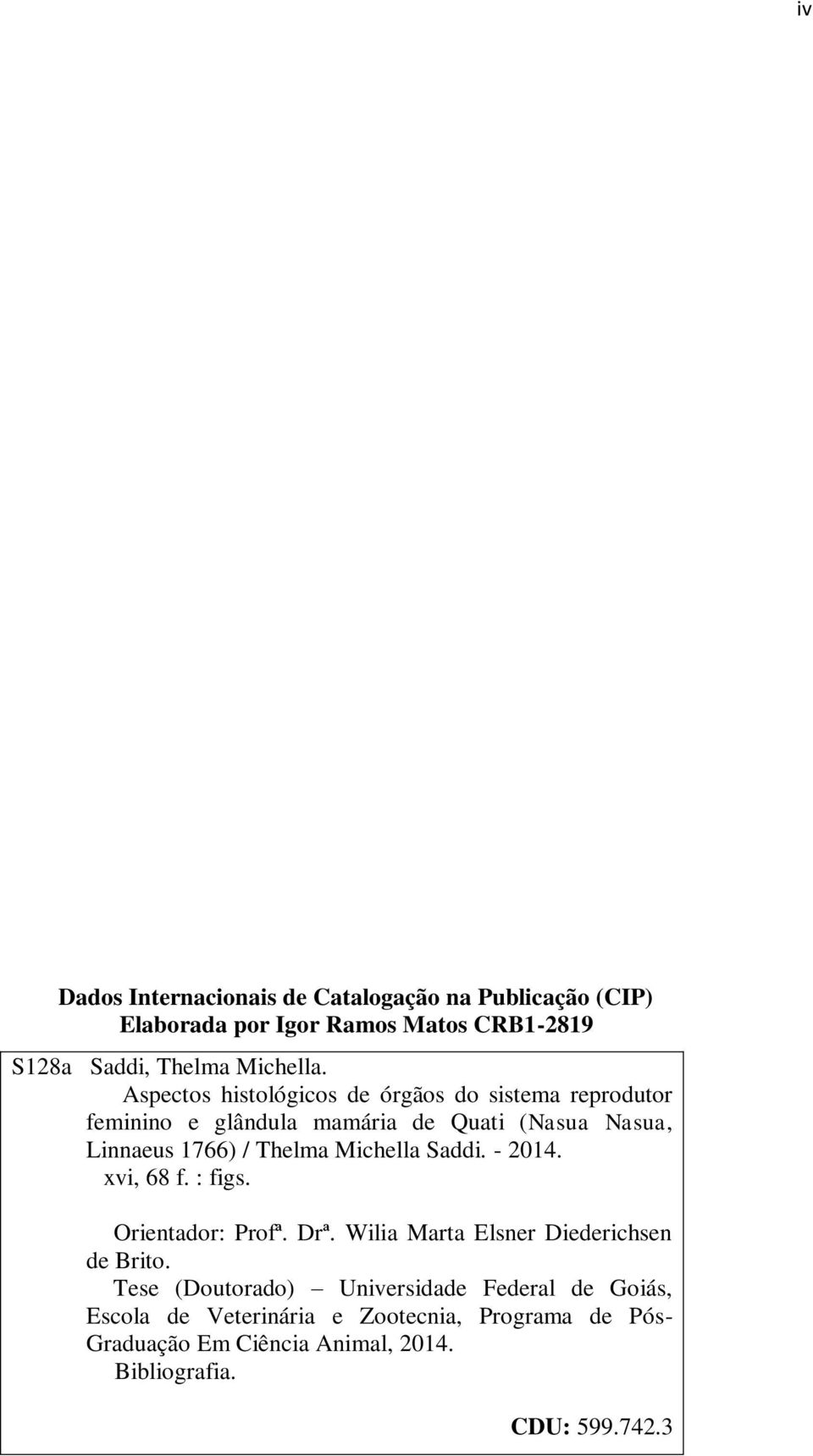Michella Saddi. - 2014. xvi, 68 f. : figs. Orientador: Profª. Drª. Wilia Marta Elsner Diederichsen de Brito.