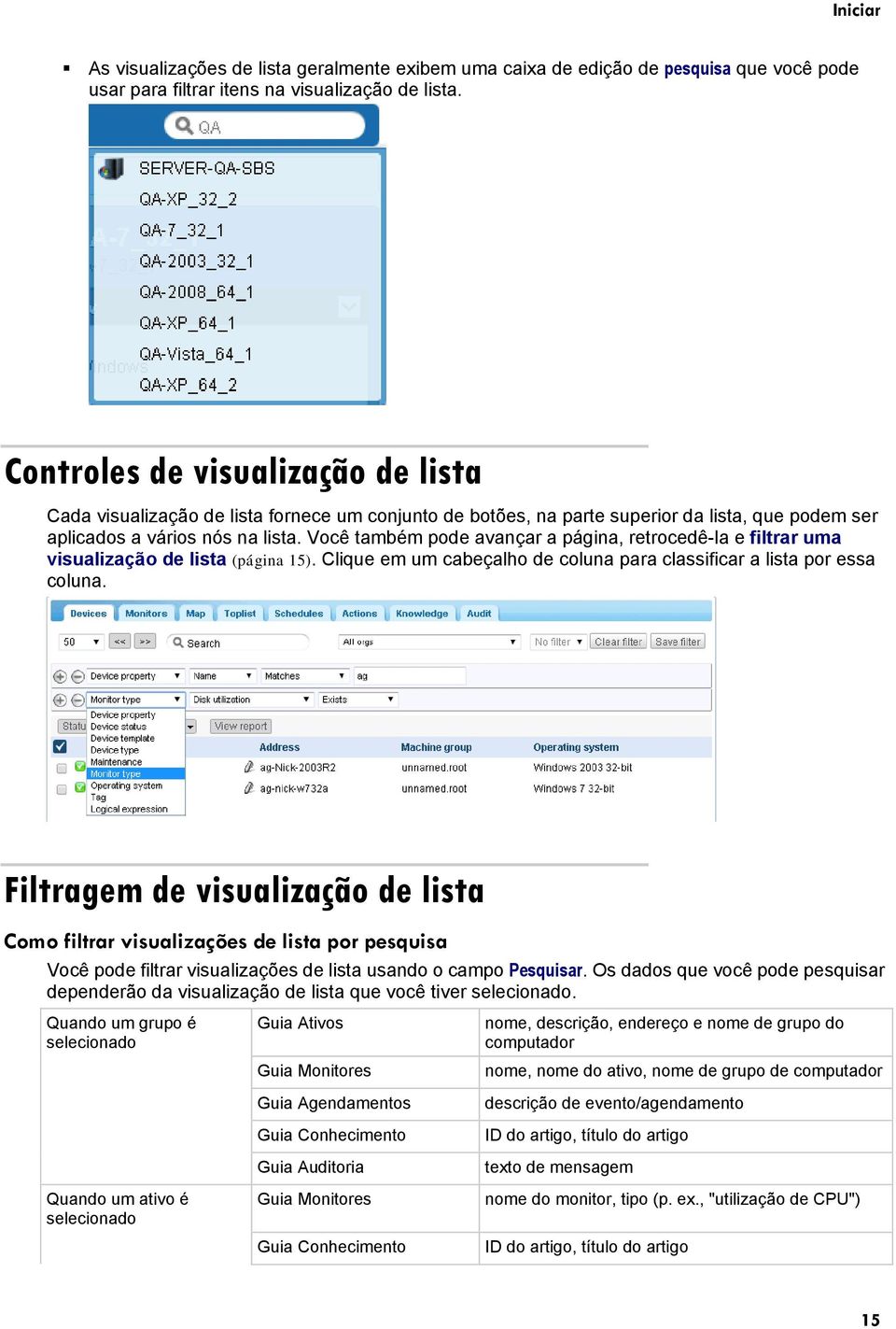 Você também pode avançar a página, retrocedê-la e filtrar uma visualização de lista (página 15). Clique em um cabeçalho de coluna para classificar a lista por essa coluna.