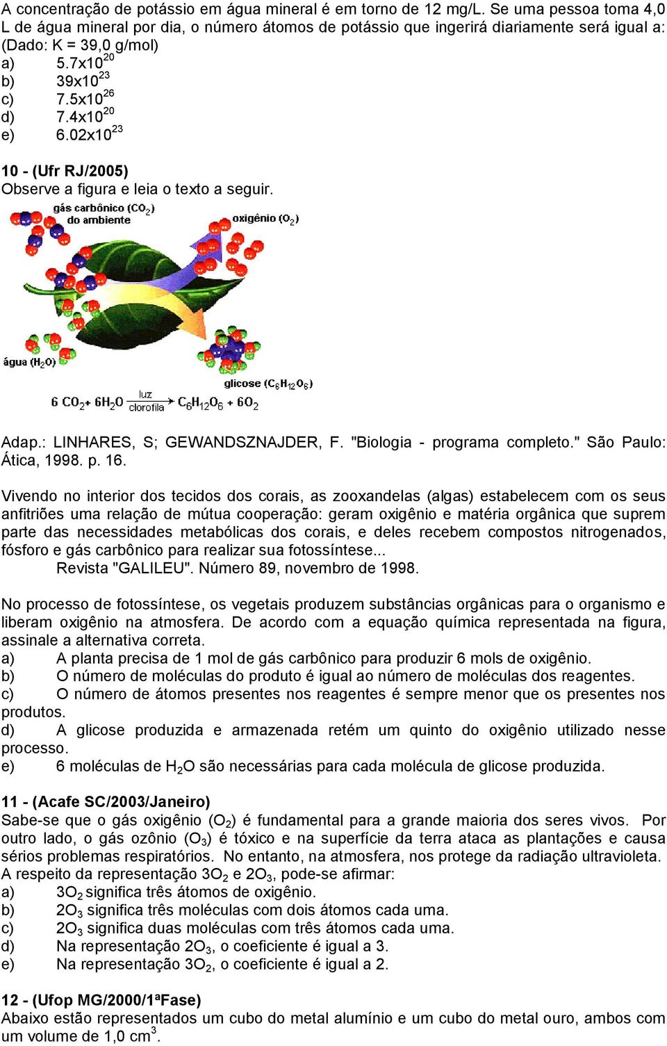 02x10 23 10 - (Ufr RJ/2005) Observe a figura e leia o texto a seguir. Adap.: LINHARES, S; GEWANDSZNAJDER, F. "Biologia - programa completo." São Paulo: Ática, 1998. p. 16.