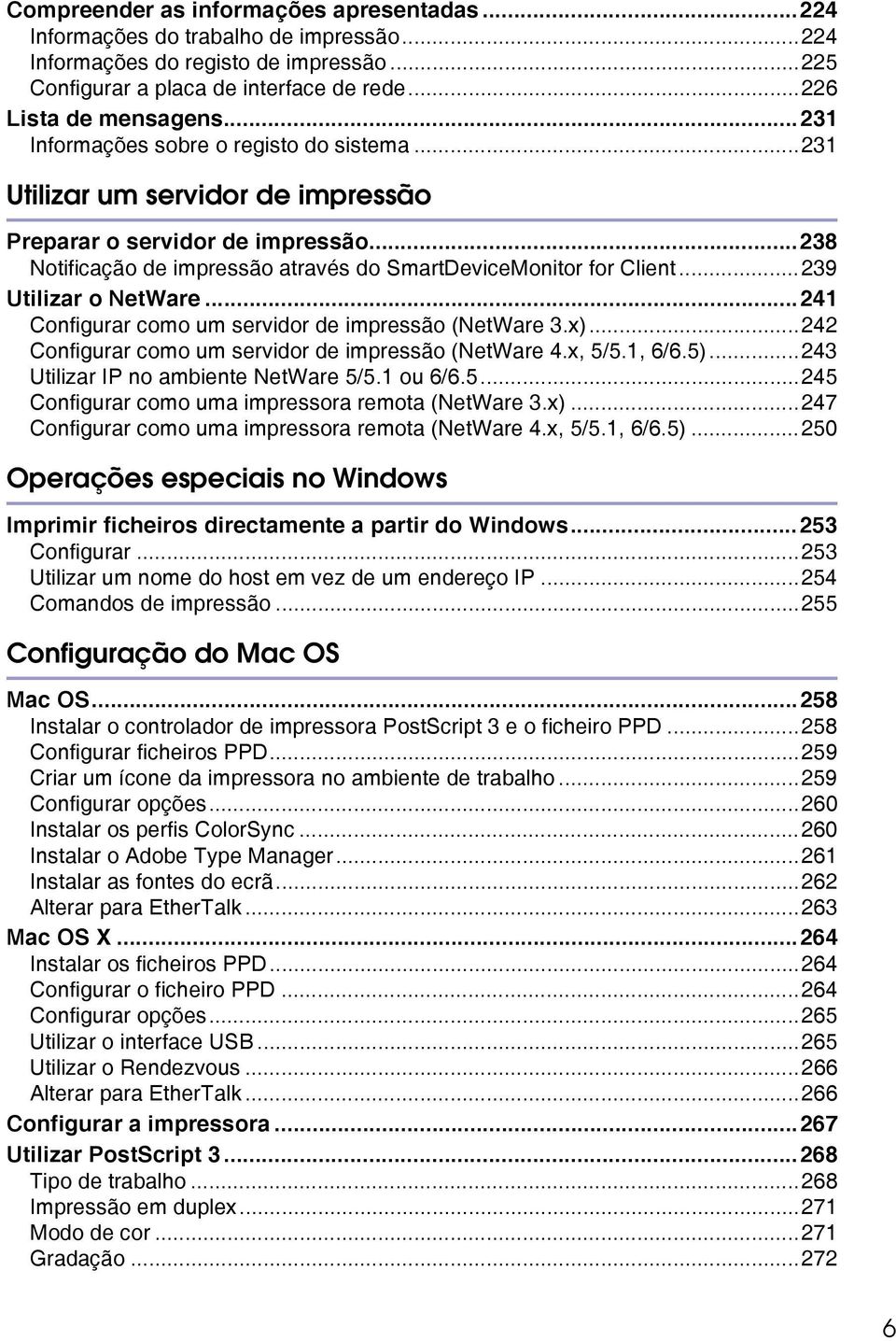 ..239 Utilizar o NetWare...241 Configurar como um servidor de impressão (NetWare 3.x)...242 Configurar como um servidor de impressão (NetWare 4.x, 5/5.1, 6/6.5).