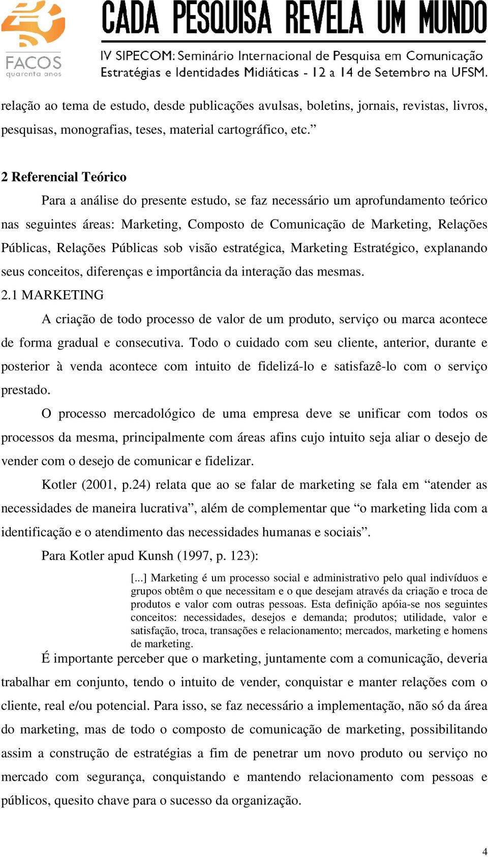 Públicas sob visão estratégica, Marketing Estratégico, explanando seus conceitos, diferenças e importância da interação das mesmas. 2.