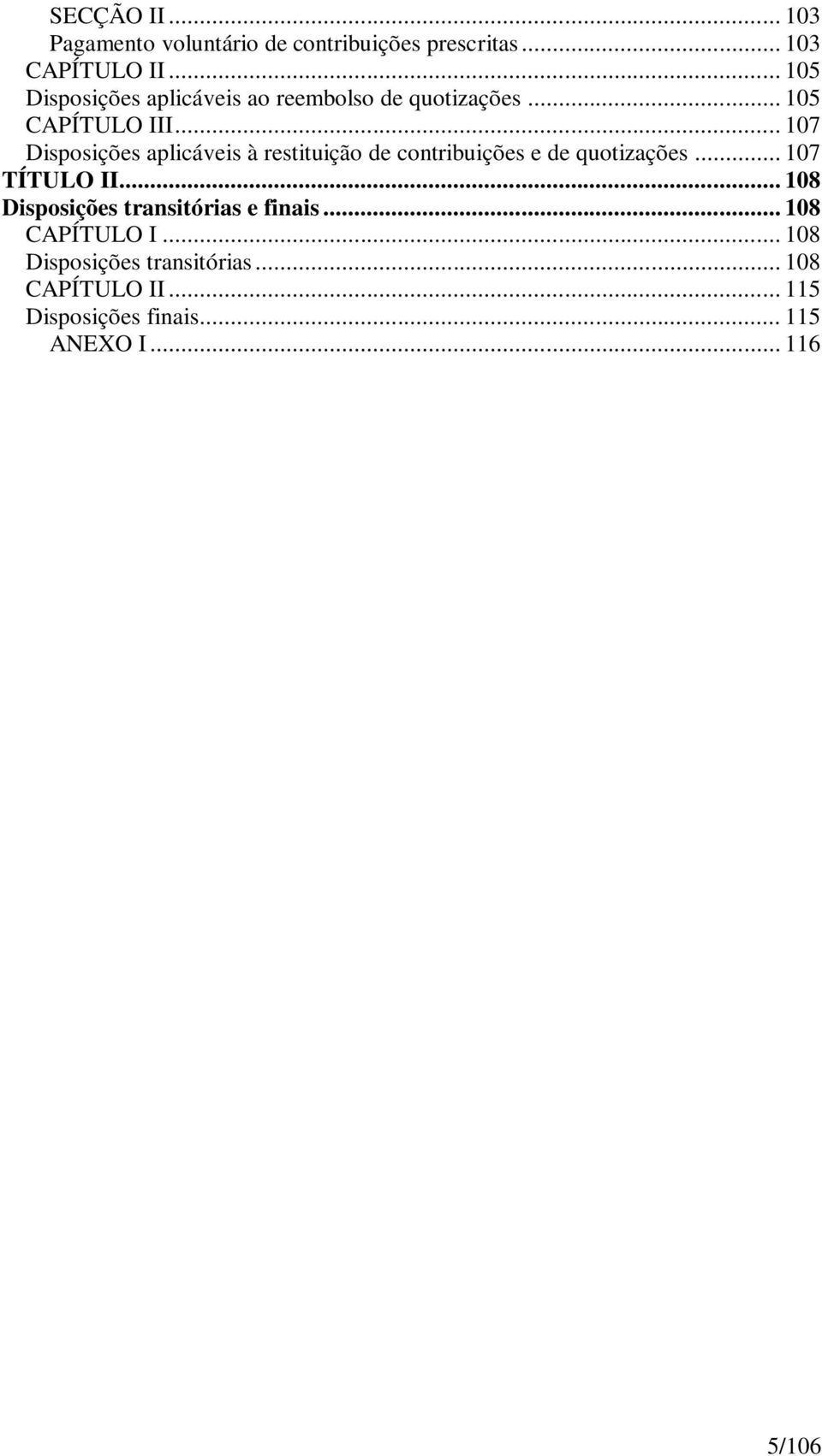 .. 107 Disposições aplicáveis à restituição de contribuições e de quotizações... 107 TÍTULO II.