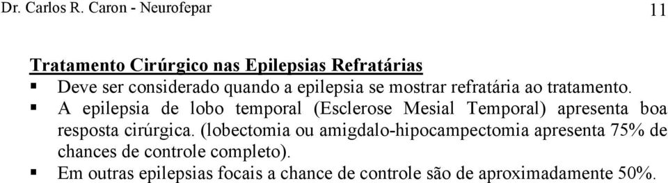 epilepsia se mostrar refratária ao tratamento.