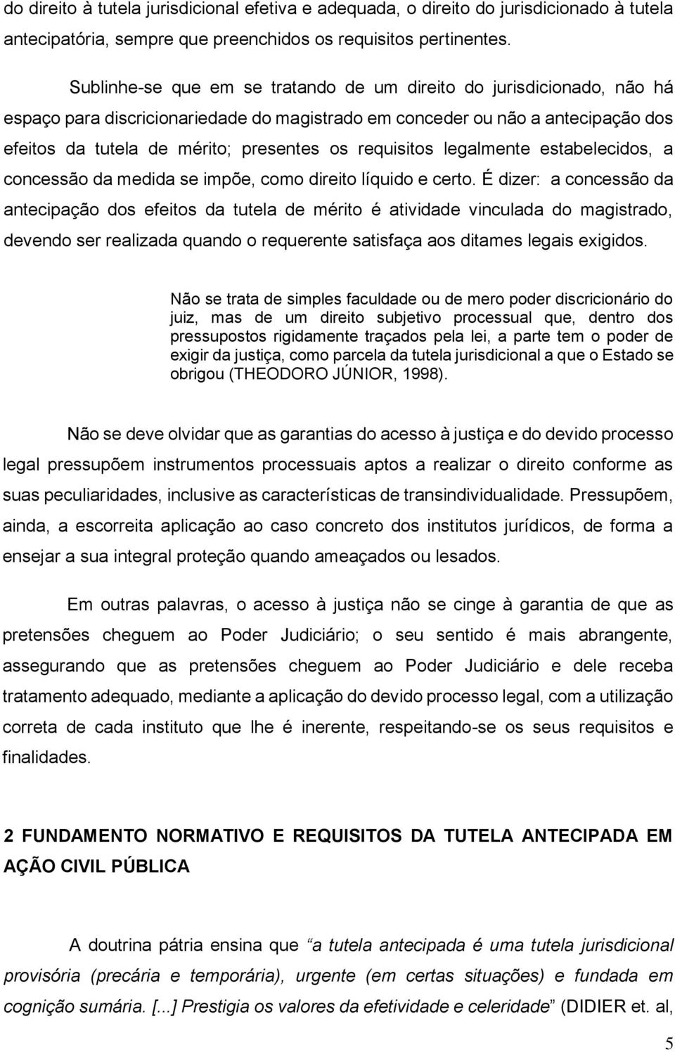 requisitos legalmente estabelecidos, a concessão da medida se impõe, como direito líquido e certo.