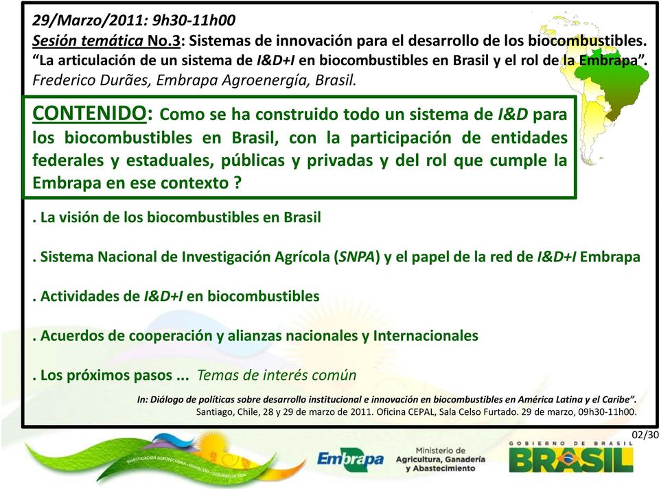 CONTENIDO: Como se ha construido todo un sistema de I&D para los biocombustibles en Brasil, con la participación de entidades federales y estaduales, públicas y privadas y del rol que cumple la