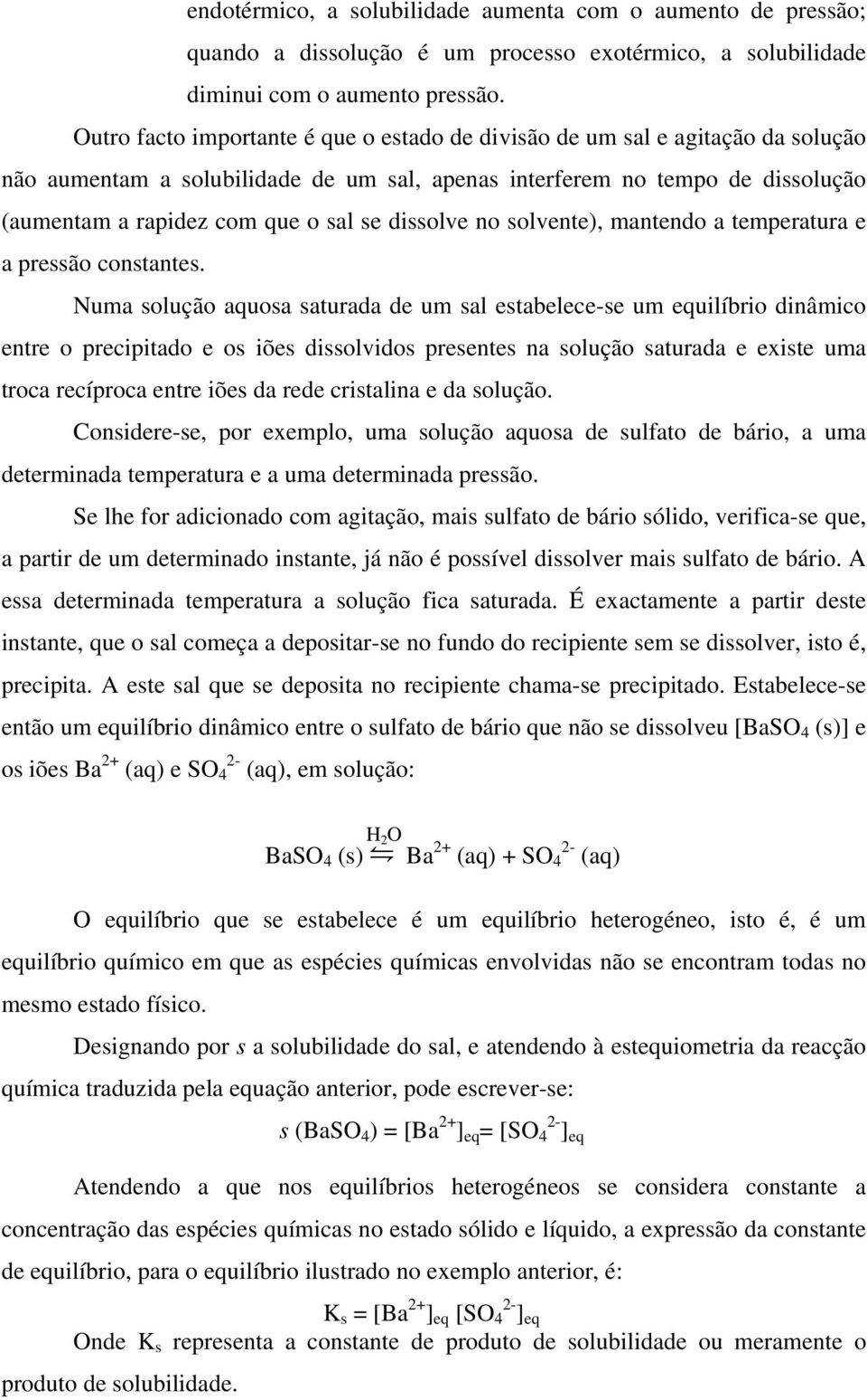 dissolve no solvente), mantendo a temperatura e a pressão constantes.