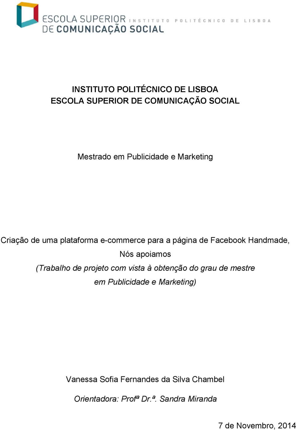 apoiamos (Trabalho de projeto com vista à obtenção do grau de mestre em Publicidade e