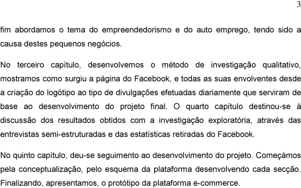 efetuadas diariamente que serviram de base ao desenvolvimento do projeto final.