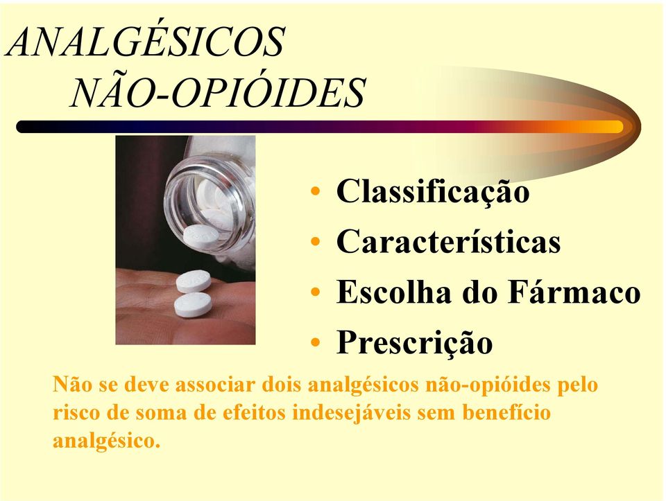 se deve associar dois analgésicos não-opióides