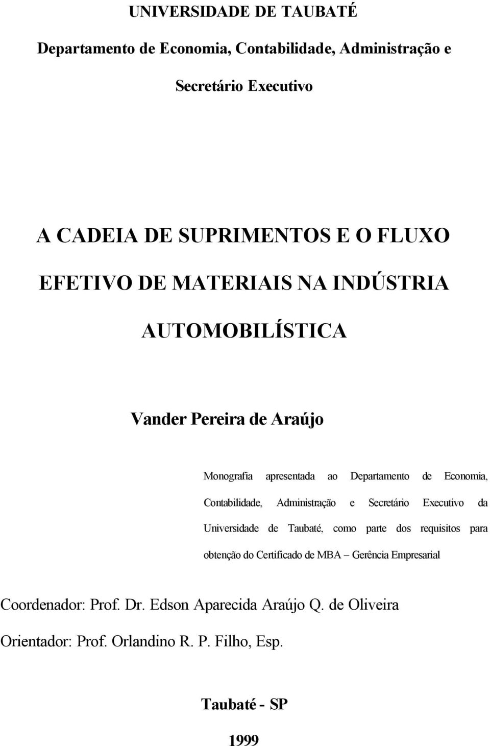 Contabilidade, Administração e Secretário Executivo da Universidade de Taubaté, como parte dos requisitos para obtenção do Certificado de