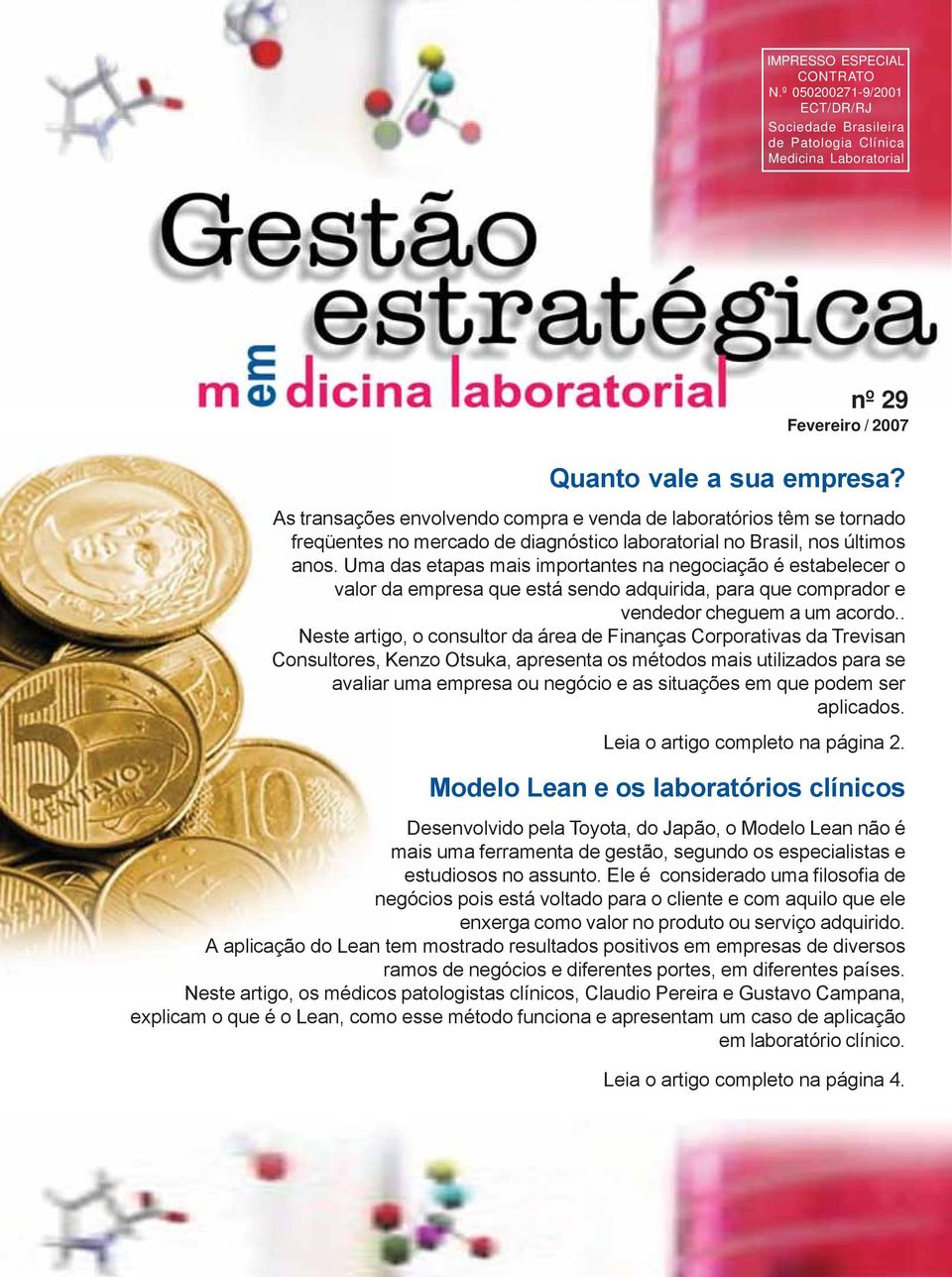 Uma das etapas mais importantes na negociação é estabelecer o valor da empresa que está sendo adquirida, para que comprador e vendedor cheguem a um acordo.