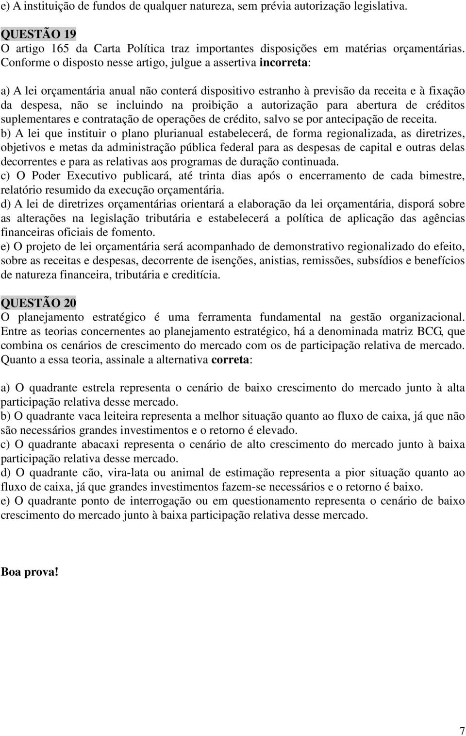 proibição a autorização para abertura de créditos suplementares e contratação de operações de crédito, salvo se por antecipação de receita.