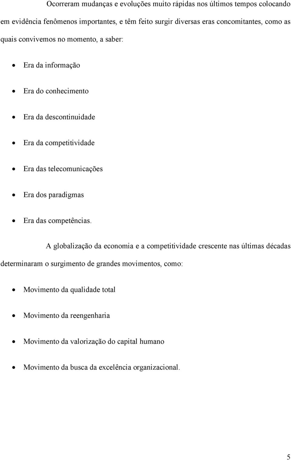 dos paradigmas Era das competências.