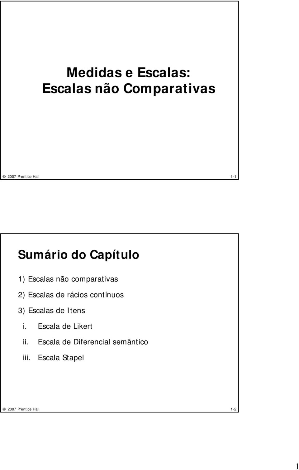 rácios contínuos 3) Escalas de Itens i.