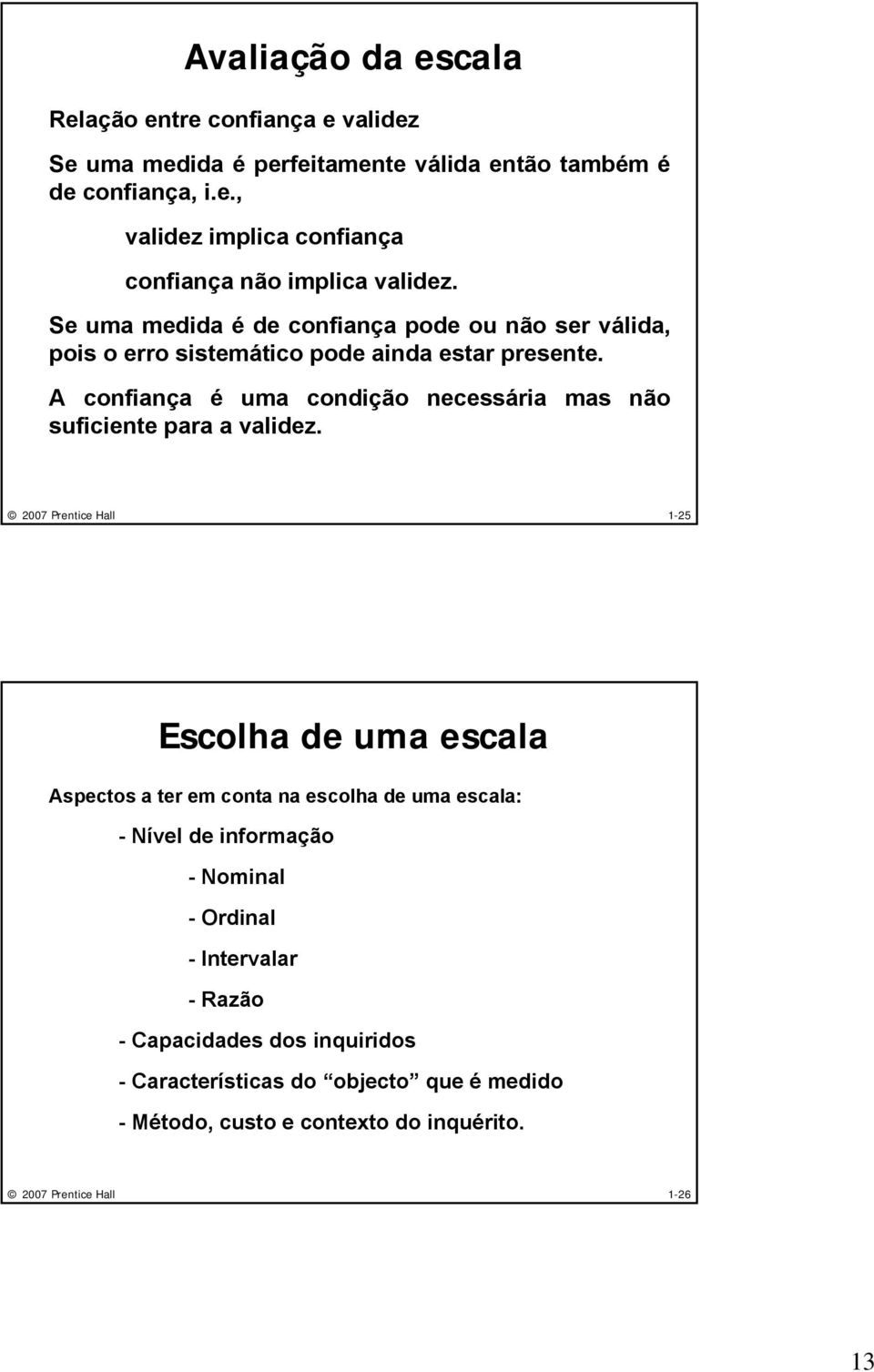 A confiança é uma condição necessária mas não suficiente para a validez.