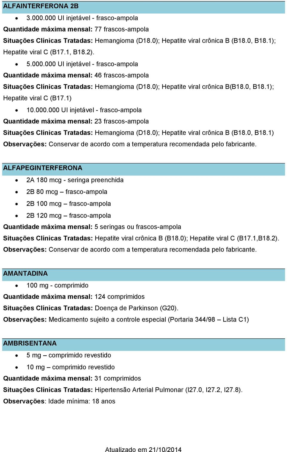 0); Hepatite viral crônica B (B18.0, B18.