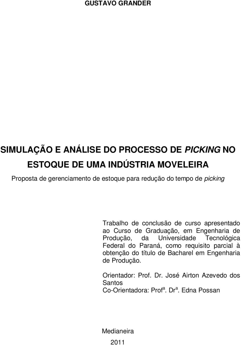 de Produção, da Universidade Tecnológica Federal do Paraná, como requisito parcial à obtenção do título de Bacharel em