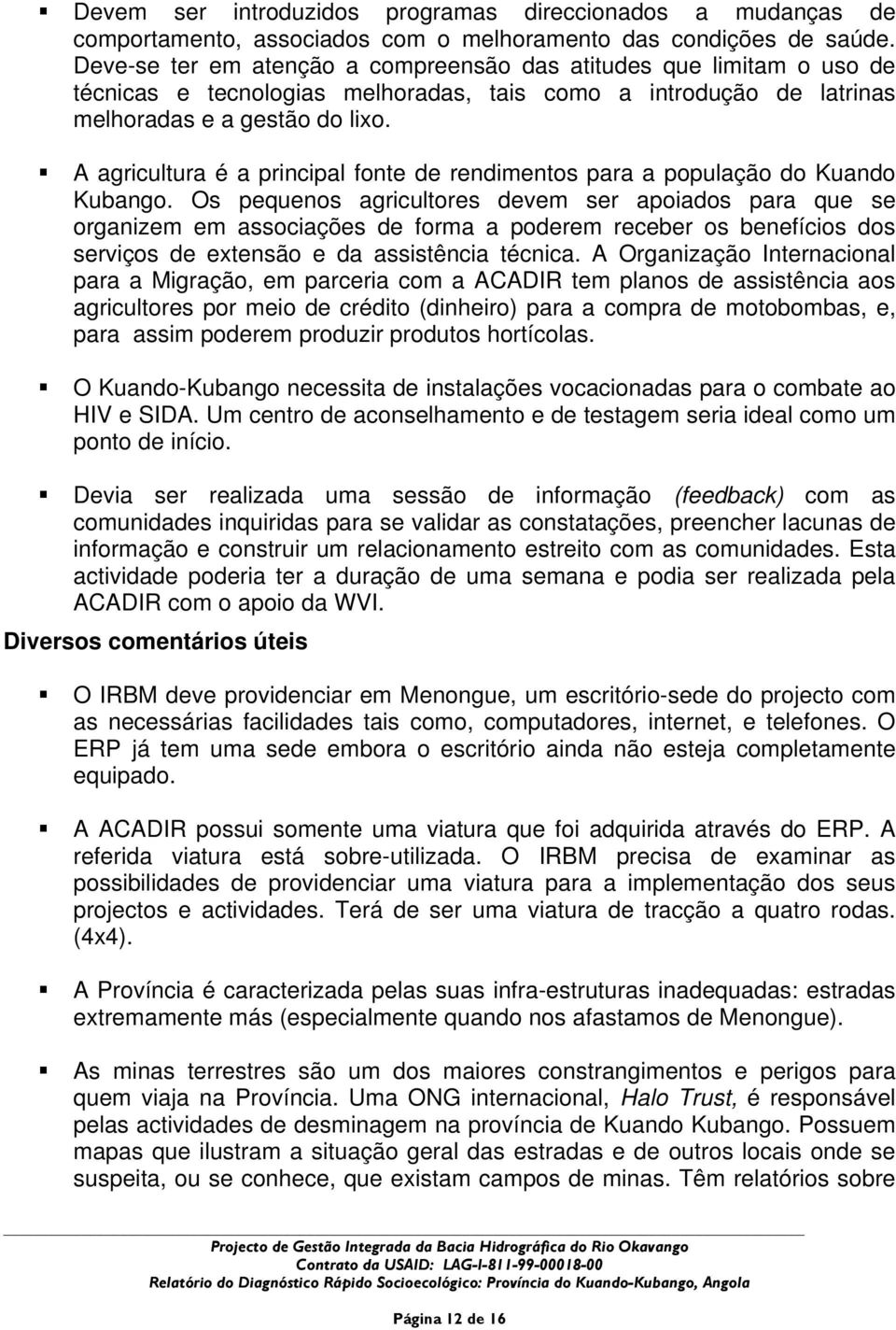 A agricultura é a principal fonte de rendimentos para a população do Kuando Kubango.